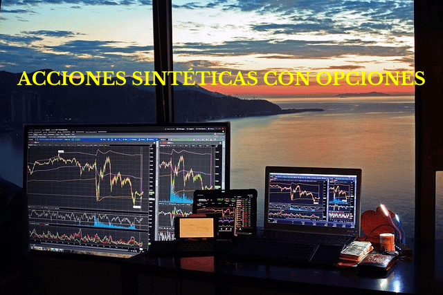Opciones financieras (33): Acciones sintéticas con opciones